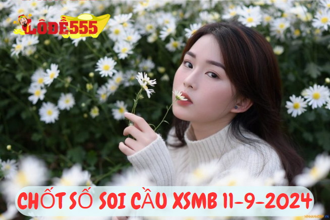  Soi Cầu XSMB 11-9-2024 | Dự Đoán Kết Quả Xổ Số Miền Bắc